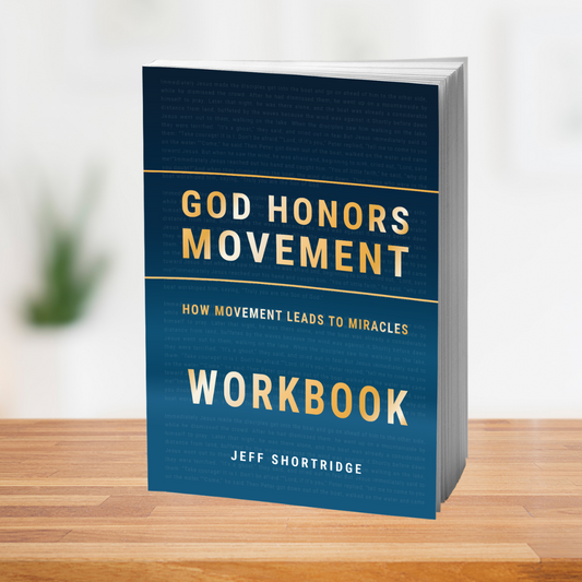 WORKBOOK: God Honors Movement: How Movement Leads to Miracles